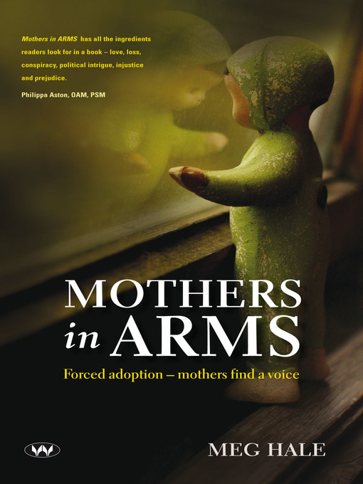 Title details for Mothers in ARMS: Forced adoption--mothers find a voice by Meg Hale - Available